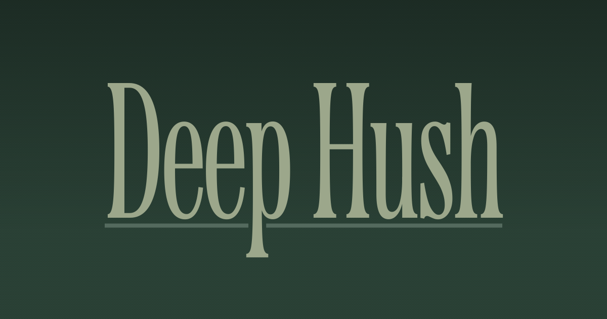 Deep Hush